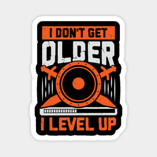 I Don't Get Older I Level Up Magnet