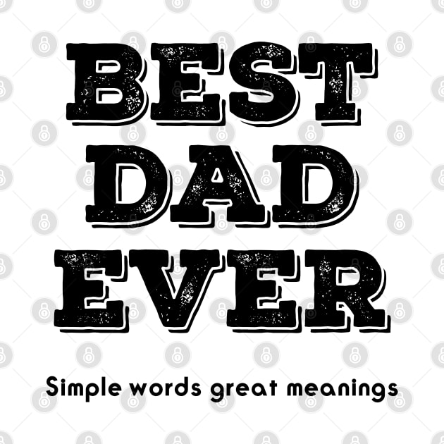 BEST DAD EVER simple words great meaning by Be creative