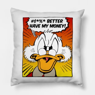 B***H BETTER HAVE MY MONEY! Pillow