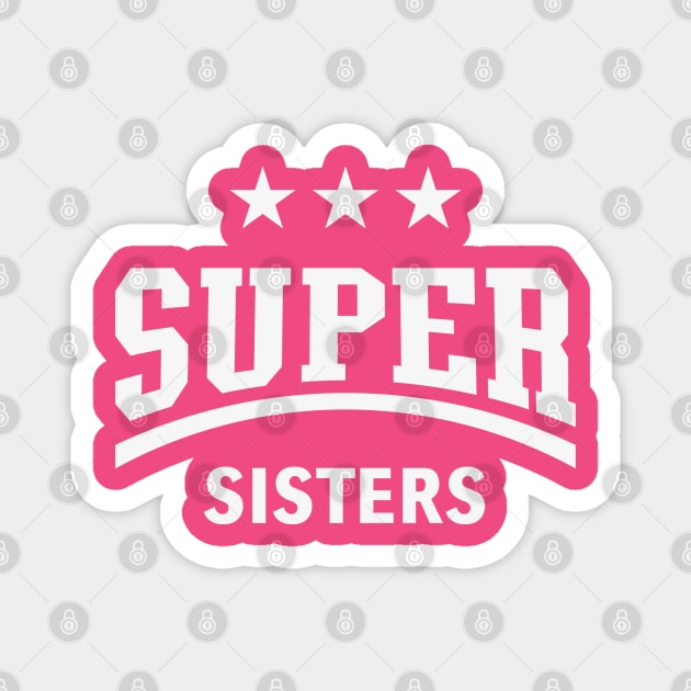 Super Sisters (White) Magnet by MrFaulbaum