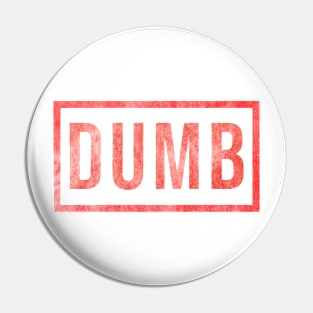 Dumb Dumb Pin