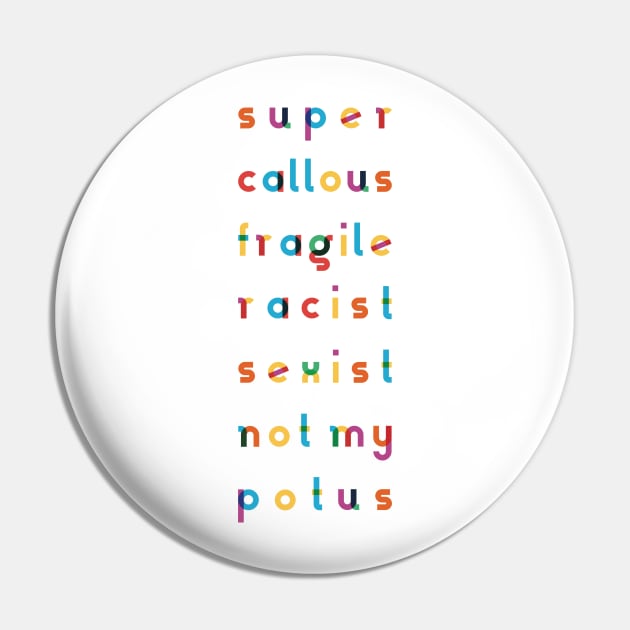 Super callous fragile racist sexist not my POTUS Pin by tylerberry4