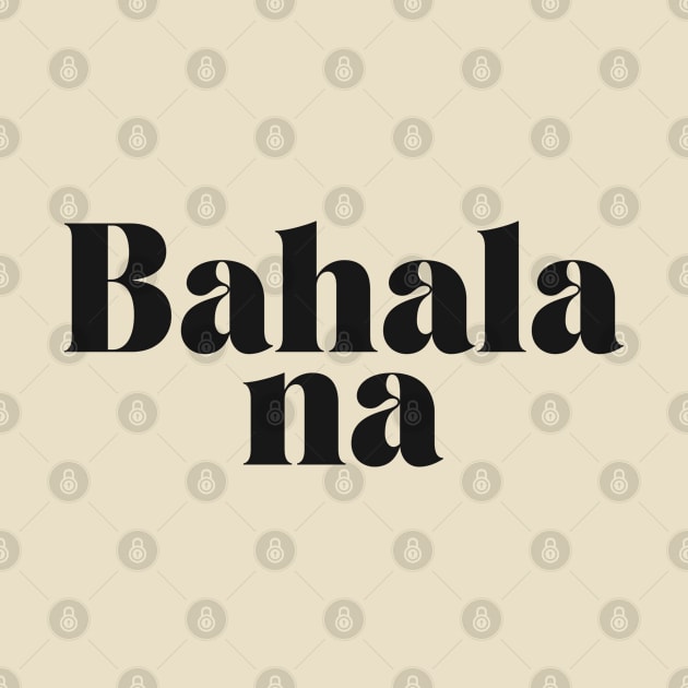 Philippines Tagalog Expression: Bahala na by CatheBelan