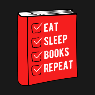 Eat Sleep Books Repeat - Funny Gift for Book Lovers T-Shirt