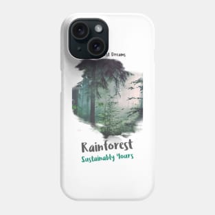 Rainforest Dreams, Sustainably Yours Phone Case