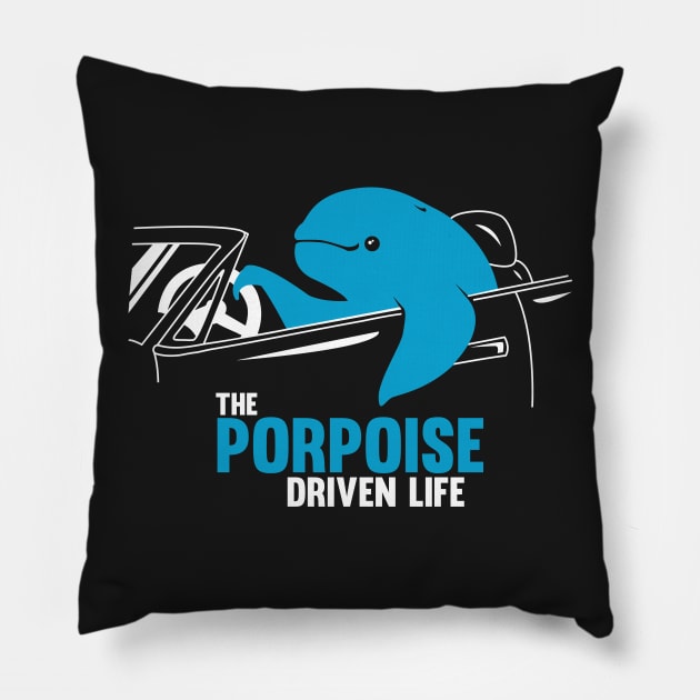 PORPOISE DRIVEN LIFE Pillow by SkarloCueva