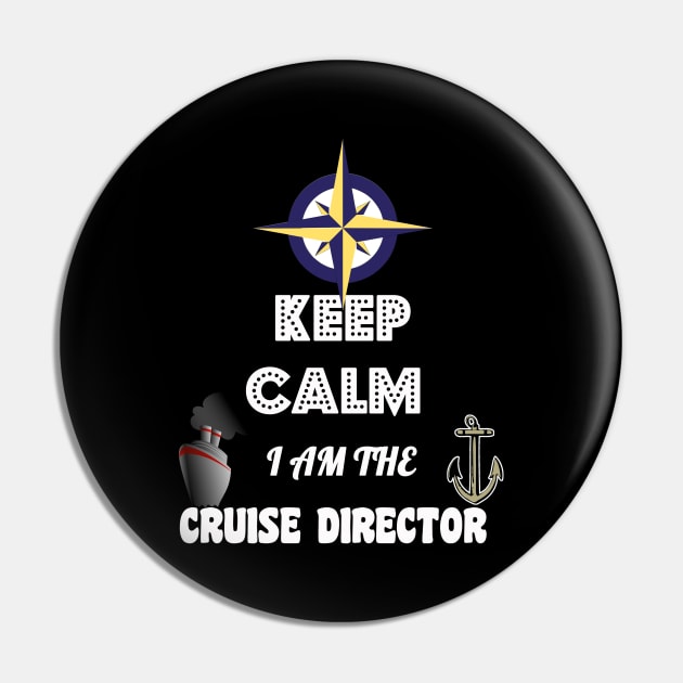 Funny Keep Calm, I Am The Cruise Director Boating Pin by theperfectpresents