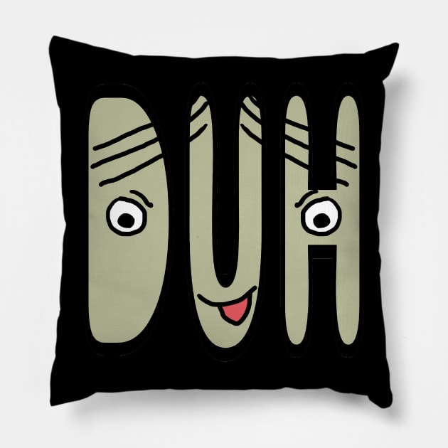 Duh Pillow by Mark Ewbie