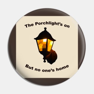 The Porchlight's On Pin