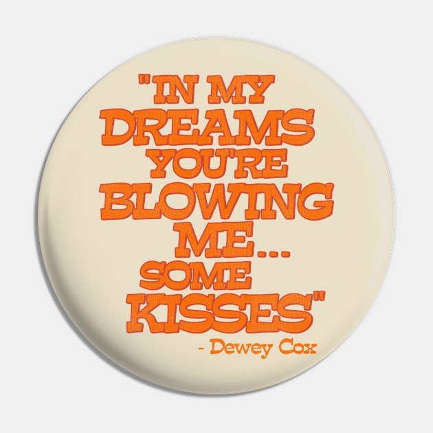 Dewey Cox 'In My Dreams...' Pin by darklordpug