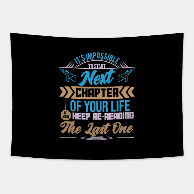 It is impossible to start next chapter of your life if you keep re-reading the last one Motivational sticker design Tapestry by JJDESIGN520