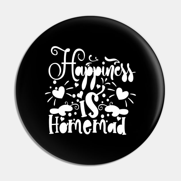 Happiness Is Homemade Pin by DragonTees