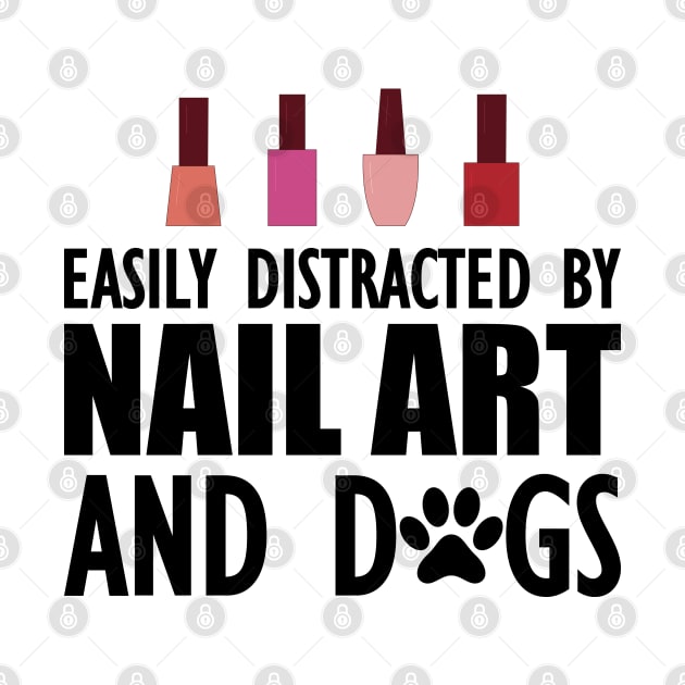 Nail Artist - Easily distracted by nail art and dogs by KC Happy Shop