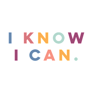 I Know I Can T-Shirt