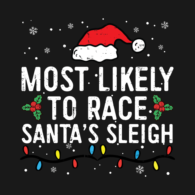 Most Likely To Race Santa's Sleigh Funny Christmas Pajamas by unaffectedmoor