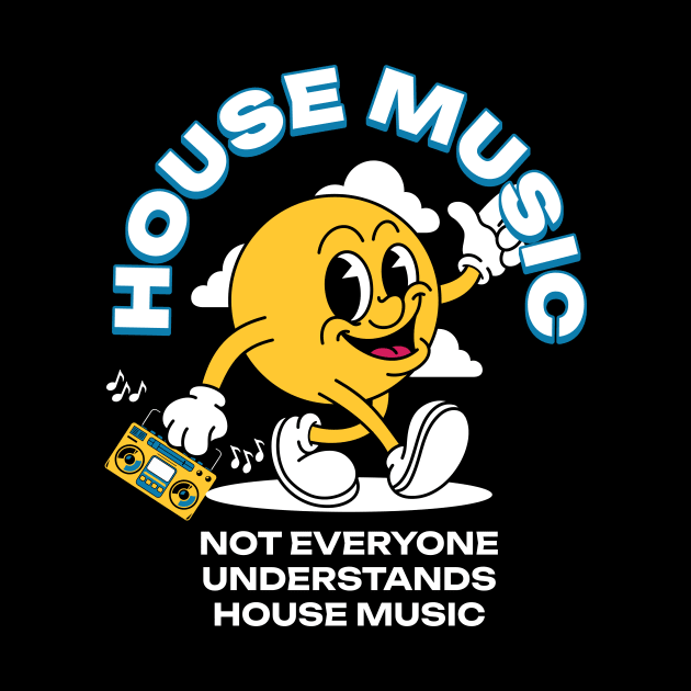 HOUSE MUSIC  - Not Everyone Understands Mascot (White) by DISCOTHREADZ 