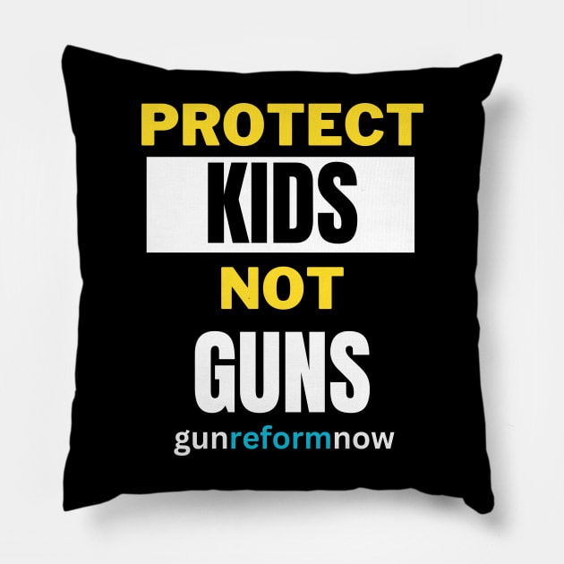 Protect Kids Not Guns, pro gun control, gun reform now, end gun violence, rights Pillow by twitaadesign