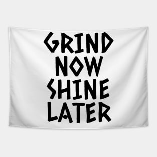 Grind Now Shine Later Tapestry