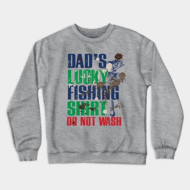 Funny Dad's Lucky Fishing Shirt DO NOT WASH Fishing Dirty Shirt - Lucky  Fishing - Crewneck Sweatshirt