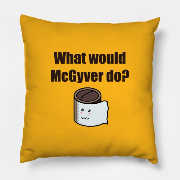 No toilet paper. What would McGyver do? Pillow by APDesign