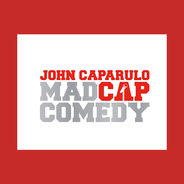 John Caparulo's MadCap Comedy Show by EffinSweetProductions