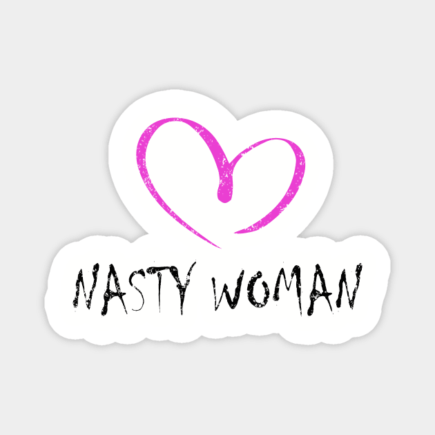 I LOVE NASTY WOMAN Magnet by Daniello