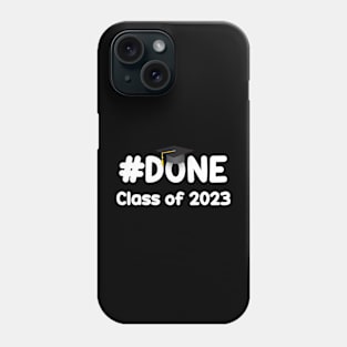 #DONE Class of 2023 Graduation Funny Student Grad Seniors Phone Case