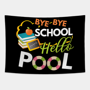 Funny Bye Bye School Hello Pool TShirt for Teachers Students Tapestry