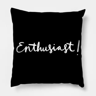 Enthusiast: Happiness and Positivity Gift T-Shirt Pillow