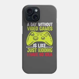 A Day With Out Video Games Phone Case