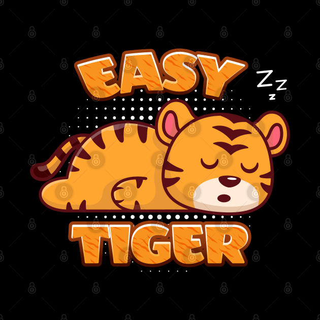 Easy tiger cute sleepy tiger by Messy Nessie