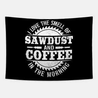 I Love Sawdust & Coffee Woodworking Carpenter Gift Tapestry