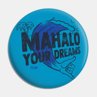 Mahalo Your Dreams Pin
