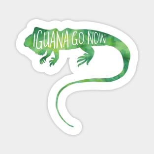 Iguana go now! Funny pun for iguana lovers and introverts Magnet