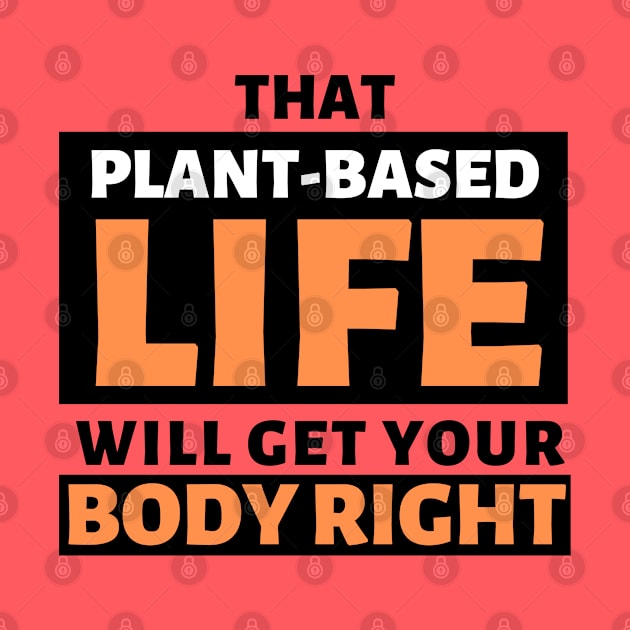 That Plant Based Life Will Get Your Body Right - Afrinubi by Afrinubi™
