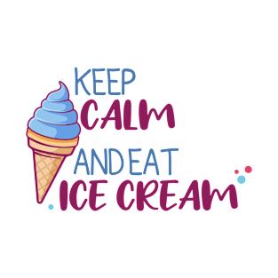 Keep Calm And Eat Ice Cream T-Shirt