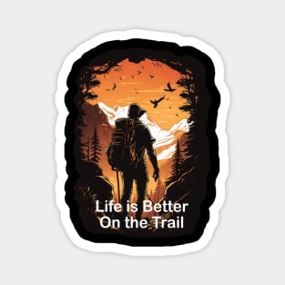 Life is Better on the Trail TShirt Design, Hiking Shirt, Outdoors guy, Adventure, Finding Trails, Mountain Climbing Magnet