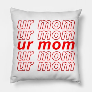 Ur Mom Pillow