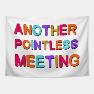 Another Pointless Meeting Sarcastic Saying Tapestry