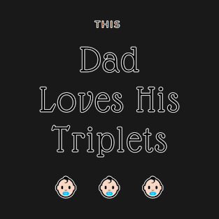 This Dad Loves His Triplets T-Shirt