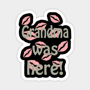 Grandma Was Here! Magnet