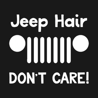 Jeep Hair Don't Care! (white) T-Shirt