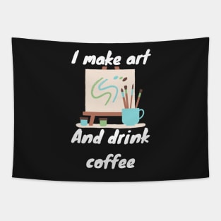 I make art and drink coffee Tapestry