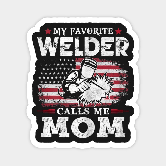 My Favorite Welder Calls Me Mom Magnet by FogHaland86