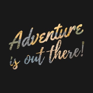 Travel quote: Adventure is out there T-Shirt