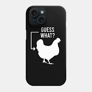 Guess What, Chicken Butt Phone Case