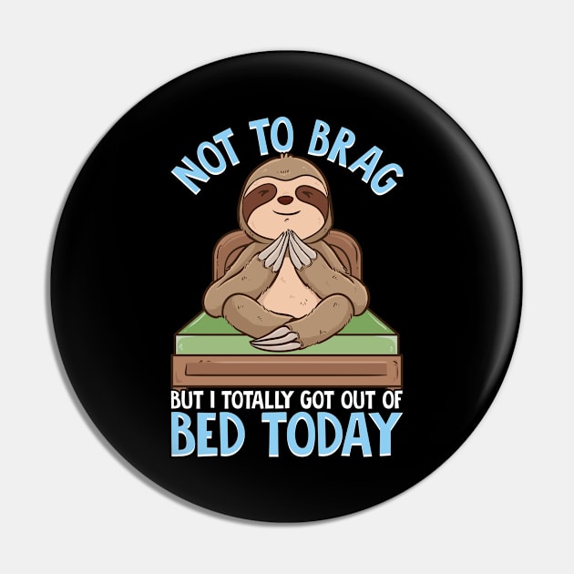 Not To Brag But I Totally Got Out of Bed Today Pun Pin by theperfectpresents