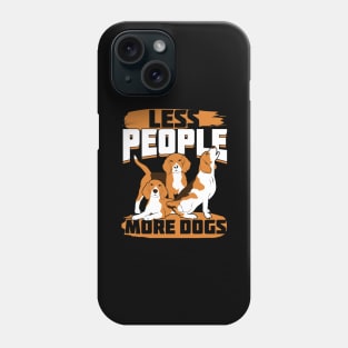 Less People More Dogs Beagle Owner Gift Phone Case