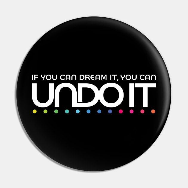 If you can dream it, you can undo it Pin by GoAwayGreen