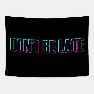 DON'T BE LATE BLACK TEXT GLITCH Tapestry